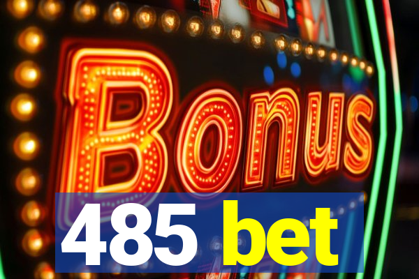 485 bet